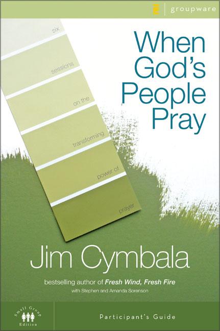 When God's People Pray Bible Study Participant's Guide: Six Sessions on the Transforming Power of Prayer -- Jim Cymbala, Paperback