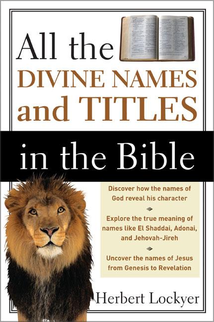 All the Divine Names and Titles in the Bible -- Herbert Lockyer, Paperback