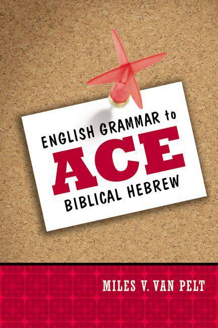 English Grammar to Ace Biblical Hebrew -- Miles V. Van Pelt, Paperback