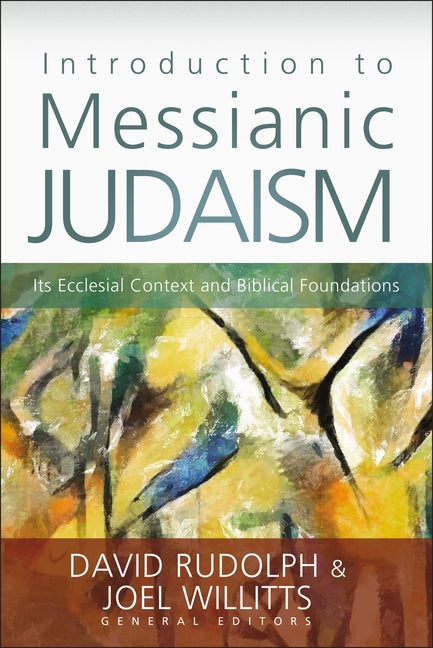 The Introduction to Messianic Judaism: Its Ecclesial Context and Biblical Foundations -- David J. Rudolph, Paperback