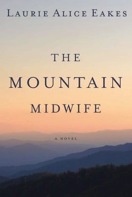 The Mountain Midwife by Eakes, Laurie Alice