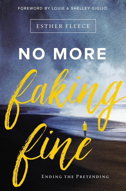 No More Faking Fine: Ending the Pretending -- Esther Fleece Allen, Paperback