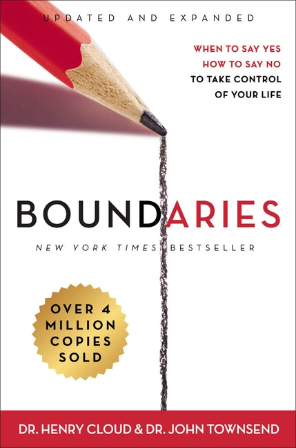 Boundaries: When to Say Yes, How to Say No to Take Control of Your Life -- Henry Cloud, Hardcover