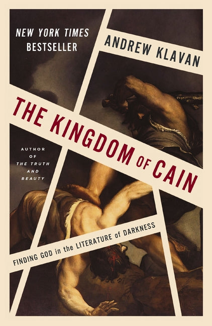 The Kingdom of Cain: Finding God in the Literature of Darkness -- Andrew Klavan, Hardcover