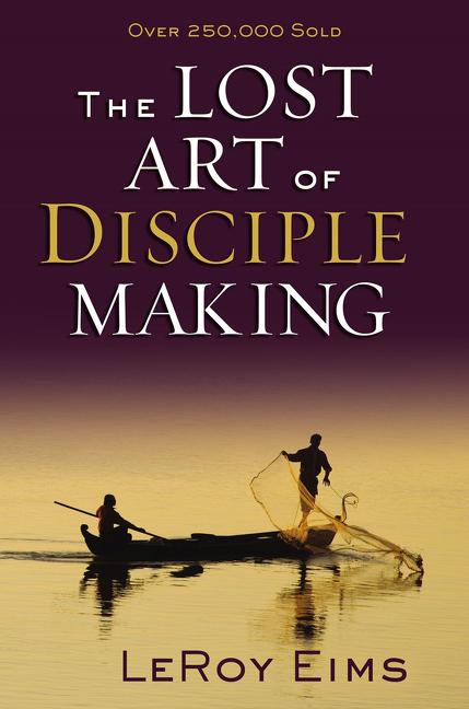 The Lost Art of Disciple Making -- Leroy Eims, Paperback