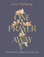 One Prayer Away: Healing Words to Speak Over Your Day (90 Devotions for Women) by Fortenberry, Lauren