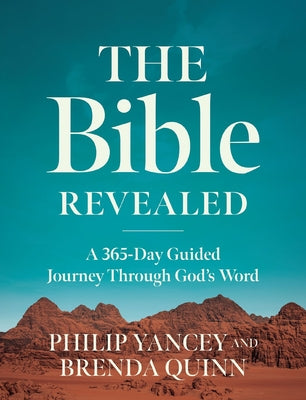 The Bible Revealed: A 365-Day Guided Journey Through God's Word (a Daily Devotional) -- Philip Yancey, Hardcover
