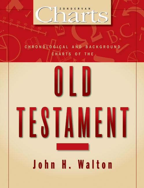 Chronological and Background Charts of the Old Testament -- John H. Walton, Bible
