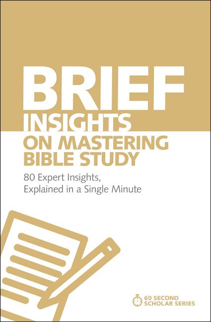 Brief Insights on Mastering Bible Study: 80 Expert Insights, Explained in a Single Minute -- Michael S. Heiser, Paperback