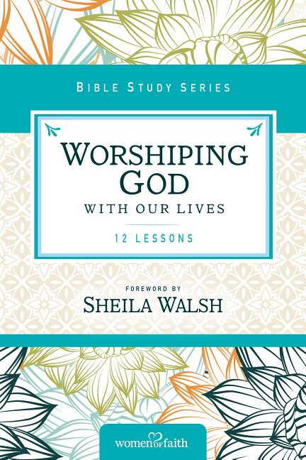 Worshiping God with Our Lives -- Zondervan, Paperback