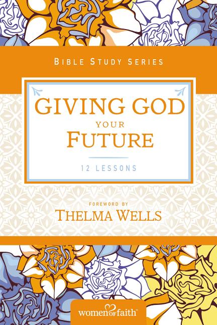 Giving God Your Future -- Women of Faith, Paperback