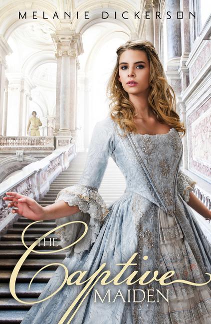 The Captive Maiden -- Melanie Dickerson, Paperback