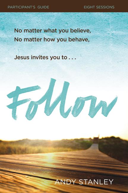 Follow Bible Study Participant's Guide: No Experience Necessary -- Andy Stanley, Bible