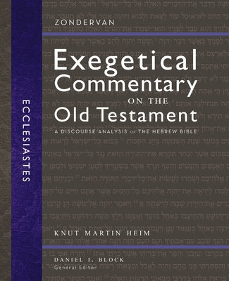 Ecclesiastes: A Discourse Analysis of the Hebrew Bible 17 by Heim, Knut Martin