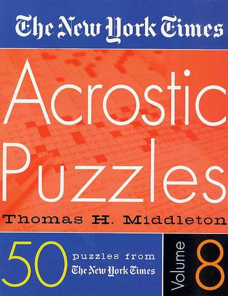 The New York Times Acrostic Puzzles Volume 8 -- New York Times, Spiral