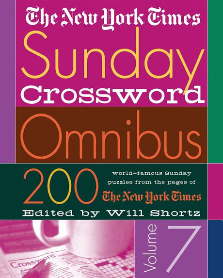 The New York Times Sunday Crossword Omnibus Volume 7: 200 World-Famous Sunday Puzzles from the Pages of the New York Times -- New York Times, Paperback