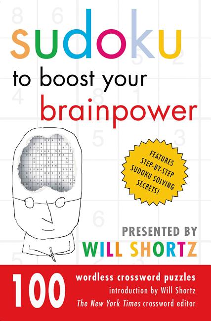 Sudoku to Boost Your Brainpower Presented by Will Shortz: 100 Wordless Crossword Puzzles -- Will Shortz, Paperback