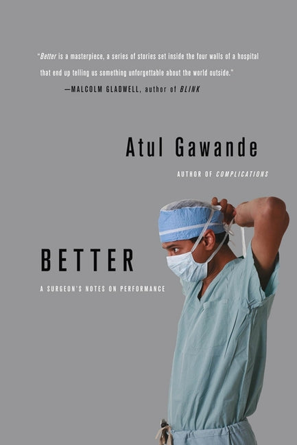 Better: A Surgeon's Notes on Performance by Gawande, Atul