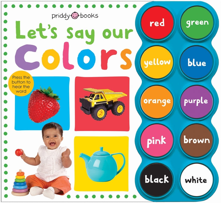 Let's Say Our Colors (Simple First Words) [With Sound Board] -- Roger Priddy, Board Book