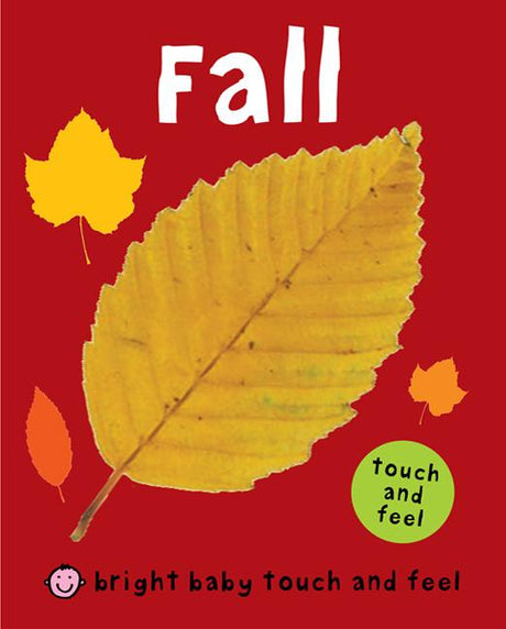 Fall (Bright Baby Touch and Feel) -- Roger Priddy, Board Book