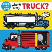 What's in My Truck?: A Slide and Find Book by Priddy, Roger
