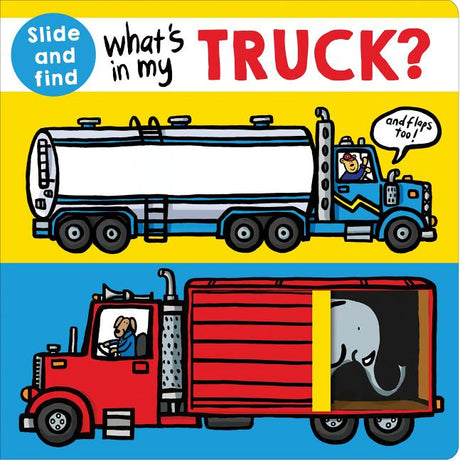 What's in My Truck?: A Slide-And-Find Book with Flaps -- Roger Priddy, Board Book
