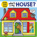 What's in My House?: A Slide-And-Find Book -- Roger Priddy, Board Book