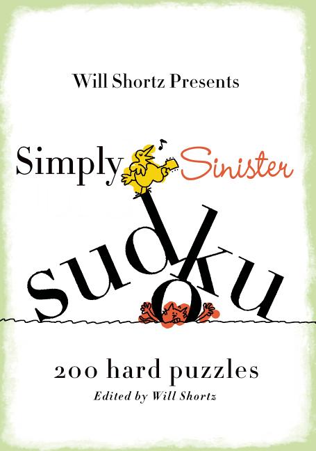 Will Shortz Presents Simply Sinister Sudoku: 200 Hard Puzzles -- Will Shortz, Paperback