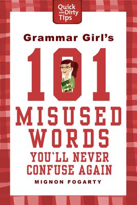 Grammar Girl's 101 Misused Words You'll Never Confuse Again by Fogarty, Mignon
