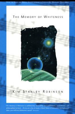 The Memory of Whiteness: A Scientific Romance -- Kim Stanley Robinson, Paperback
