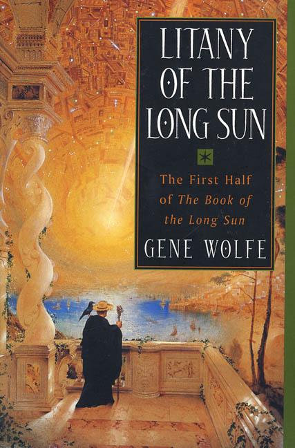 Litany of the Long Sun: The First Half of 'The Book of the Long Sun' -- Gene Wolfe, Paperback