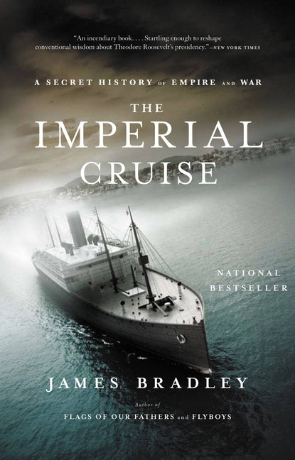 Imperial Cruise: A Secret History of Empire and War by Bradley, James