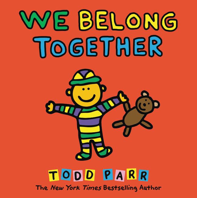 We Belong Together: A Book about Adoption and Families -- Todd Parr, Hardcover