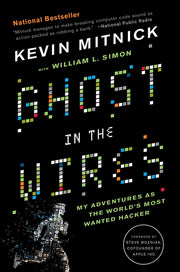 Ghost in the Wires: My Adventures as the World's Most Wanted Hacker by Mitnick, Kevin