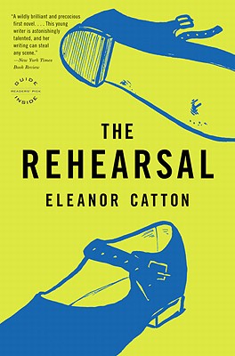 Rehearsal -- Eleanor Catton, Paperback