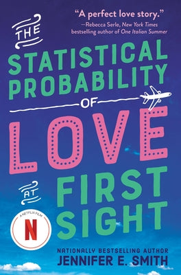 The Statistical Probability of Love at First Sight -- Jennifer E. Smith, Paperback