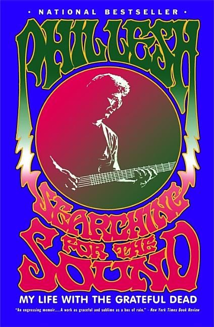 Searching for the Sound: My Life with the Grateful Dead -- Phil Lesh, Paperback