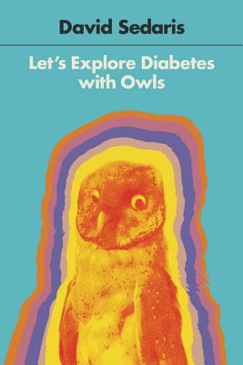 Let's Explore Diabetes with Owls -- David Sedaris, Paperback