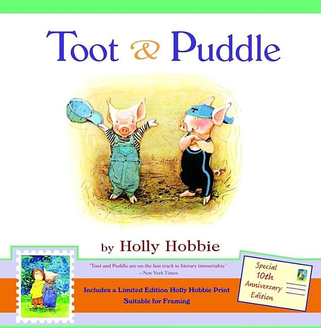 Toot & Puddle [With Limited Edition Holly Hobbie Print] -- Holly Hobbie, Hardcover