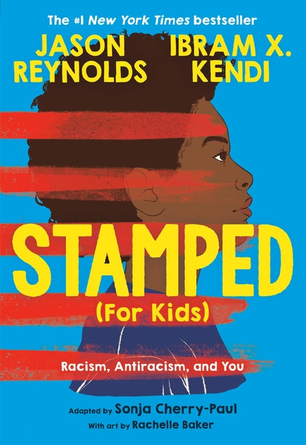 Stamped (for Kids): Racism, Antiracism, and You -- Jason Reynolds, Paperback