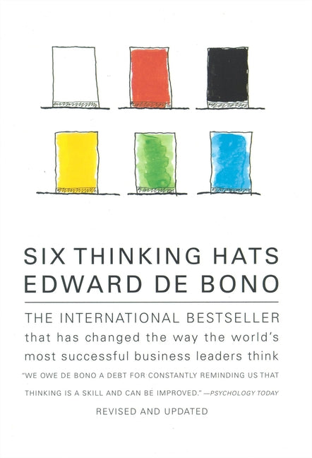 Six Thinking Hats: An Essential Approach to Business Management -- Edward de Bono, Paperback
