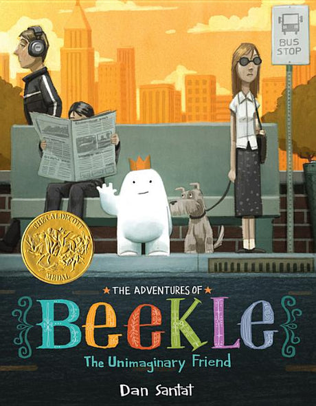 The Adventures of Beekle: The Unimaginary Friend (Caldecott Medal Winner) -- Dan Santat, Hardcover