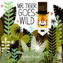 Mr. Tiger Goes Wild -- Peter Brown, Hardcover