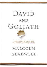 David and Goliath: Underdogs, Misfits, and the Art of Battling Giants by Gladwell, Malcolm