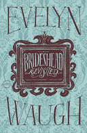 Brideshead Revisited: The Sacred and Profane Memories of Captain Charles Ryder -- Evelyn Waugh, Hardcover