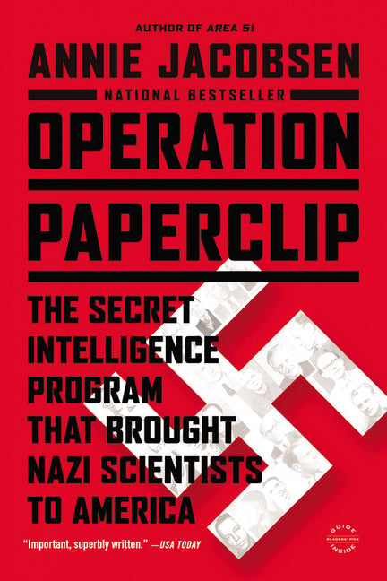 Operation Paperclip: The Secret Intelligence Program That Brought Nazi Scientists to America -- Annie Jacobsen, Paperback