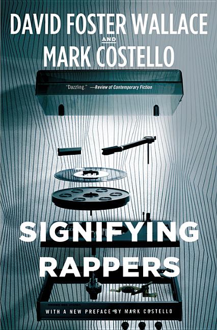 Signifying Rappers -- David Foster Wallace, Paperback