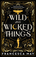 Wild and Wicked Things -- Francesca May, Paperback