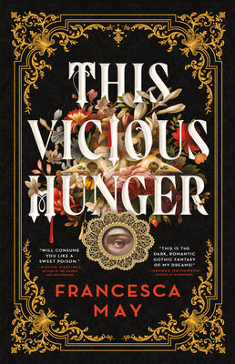 This Vicious Hunger -- Francesca May, Hardcover