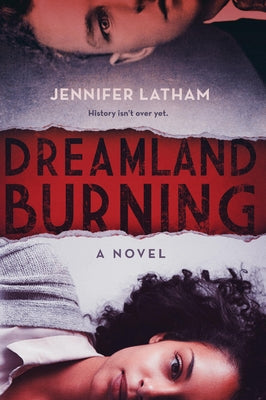 Dreamland Burning -- Jennifer Latham, Paperback